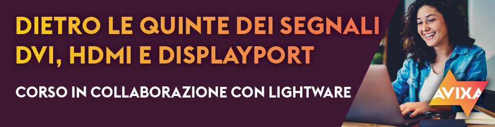 DIETRO LE QUINTE DEI SEGNALI DVI, HDMI E DISPLAYPORT DIETRO LE QUINTE DEI SEGNALI DVI, HDMI E DISPLAYPORT